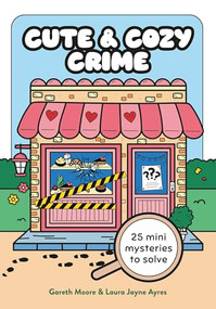 Cute and Cozy Crime (25 Mini Mysteries to Solve) by Gareth Moore, Laura Jayne Ayres, 9781789298888
