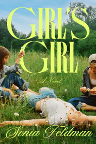 Girl's Girl (A Novel) by Sonia Feldman, 9780593978924