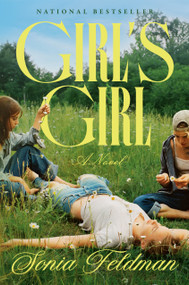 Girl's Girl (A Novel) by Sonia Feldman, 9780593978924
