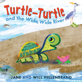 Turtle-Turtle and the Wide, Wide River - 9780823463985 by Jane Hillenbrand, Will Hillenbrand, 9780823463985