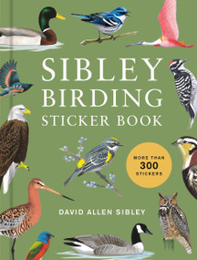 Sibley Birding Sticker Book (With More Than 300 Stickers: Stickers for Journals, Water Bottles, Laptops, Planners, and More) by David Allen Sibley, 9780593800140
