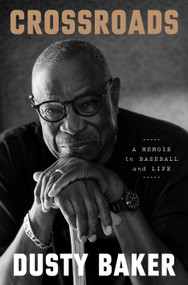 Crossroads (A Memoir in Baseball and Life) by Dusty Baker, 9780593800430