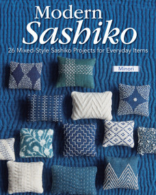 Modern Sashiko (26 Mixed-Style Sashiko Projects for Everyday Items) by Minori, 9781639811588
