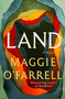 Land (A Novel) by Maggie O'Farrell, 9780593320648