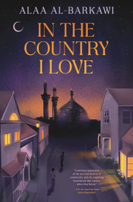 In the Country I Love by Alaa Al-Barkawi, 9781682638101