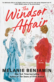 The Windsor Affair (A Novel) by Melanie Benjamin, 9780593497883