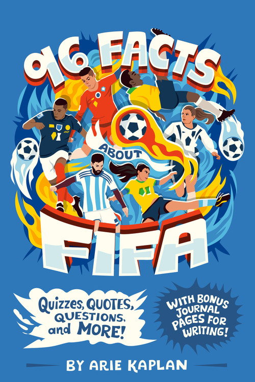 96 Facts About FIFA (Quizzes, Quotes, Questions, and More! With Bonus Journal Pages for Writing!) by Arie Kaplan, Risa Rodil, 9798217144235