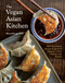 The Vegan Asian Kitchen (100+ Plant-Based Recipes Inspired by Malaysia, China, Thailand, and Beyond) by WoonHeng Chia, Hannah Che, 9780593543290