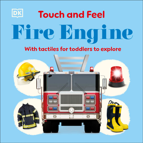 Touch and Feel Fire Engine (With Tactiles for Toddlers to Explore) by DK, 9798217306572