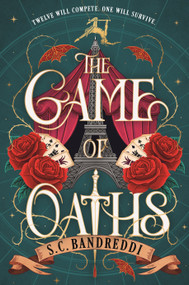 The Game of Oaths ((A YA Historical Fantasy About a Magical Circus, Deadly Tournament, and Revenge)) by S. C. Bandreddi, 9781536252637
