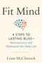 Fit Mind (4 Steps to Lasting Bliss--Neuroscience and Meditation for Daily Life) by Liam McClintock, 9780593538753