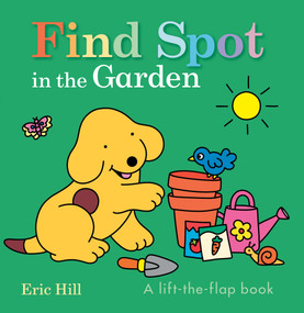 Find Spot in the Garden (A Lift-the-Flap Book) by Eric Hill, Eric Hill, 9780241797556