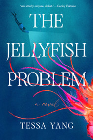The Jellyfish Problem by Tessa Yang, 9780593955826