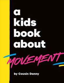 A Kids Book About Movement by Danny Batimana, 9780241794913