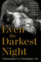 Even the Darkest Night (A Father's Journey of Hope and Healing from Paternal Depression) by Christopher G. Choukalas, MD, 9780593980224