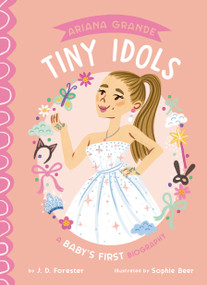 Ariana Grande: A Baby's First Biography by J. D. Forester, Sophie Beer, 9798217050765