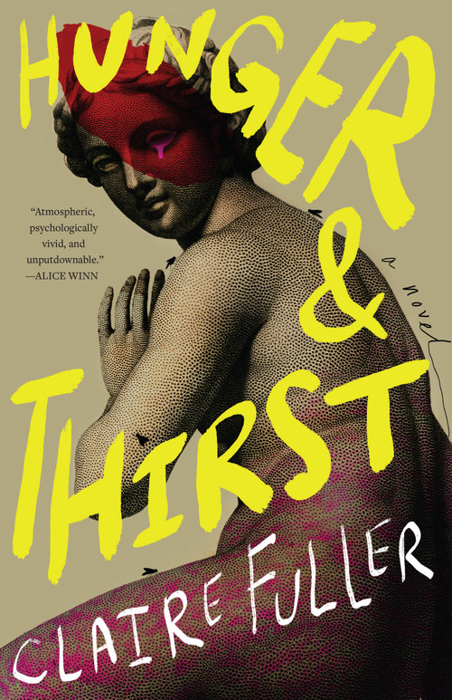 Hunger and Thirst (A Novel) by Claire Fuller, 9781963108729