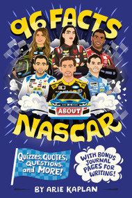 96 Facts About NASCAR (Quizzes, Quotes, Questions, and More! With Bonus Journal Pages for Writing!) by Arie Kaplan, Risa Rodil, 9798217141524
