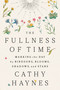 The Fullness of Time (Marking the Day by Birdsong, Blooms, Shadows, and Stars) by Cathy Haynes, 9780593715451