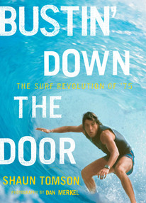 Bustin' Down the Door (The Surf Revolution of '75) by Shaun Tomson, 9780810995680