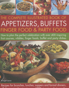 The Complete Book of Appetizers, Starters, Finger Food and Party Food by Bridget Jones, 9780754816881