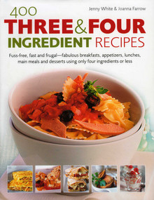 400 Three and Four Ingredient Recipes by Joanna Farrow, Jenny White, 9780754817031