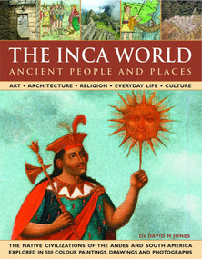 The Inca World: Ancient People & Places by David Jones, 9780754817260