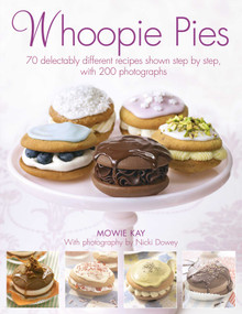 Whoopie Pies (70 delectably different recipes shown step by step, with 250 photographs) by Mowie Kay, 9780754817574