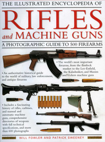 The Illustrated Encyclopedia of Rifles and Machine Guns by Anness Publishing Ltd, 9780754817581