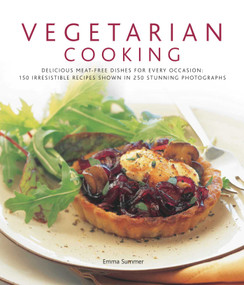 Vegetarian Cooking (Delicious meat-free dishes for every occasion: 150 irresistible recipes shown in 250 stunning photographs) by Emma Summer, 9780754818120