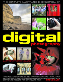 The Complete Illustrated Encyclopedia of Digital Photography by Steve Luck, 9780754818526