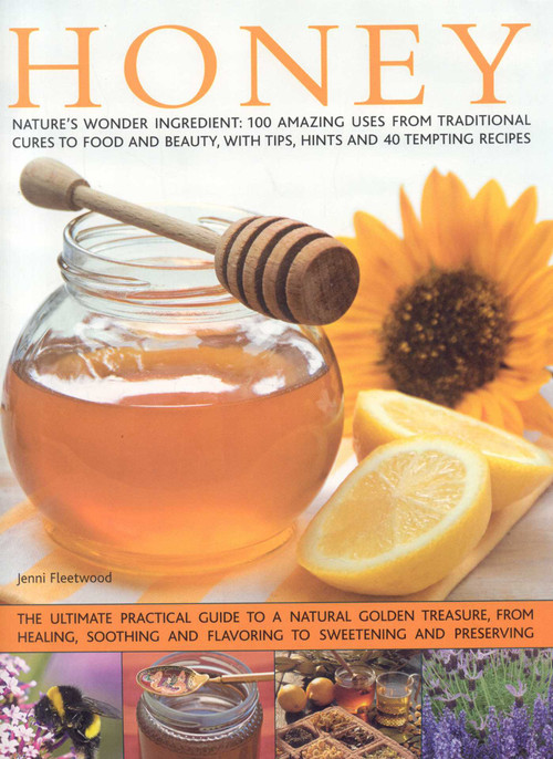 Honey (Nature's wonder ingredient: 100 amazing and unexpected uses from natural healing to beauty.) by Jenni Fleetwood, 9780754818595