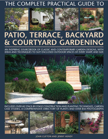 The Complete Practical Guide to Patio, Terrace, Backyard & Courtyard Gardening by Joan Clifton, Jenny Hendy, 9780754818878
