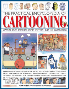 The Practical Encyclopedia of Cartooning (Learn to draw cartoons step by step with over 1500 illustrations) by Ivan Hissey, Curtis Tappenden, 9780754818977