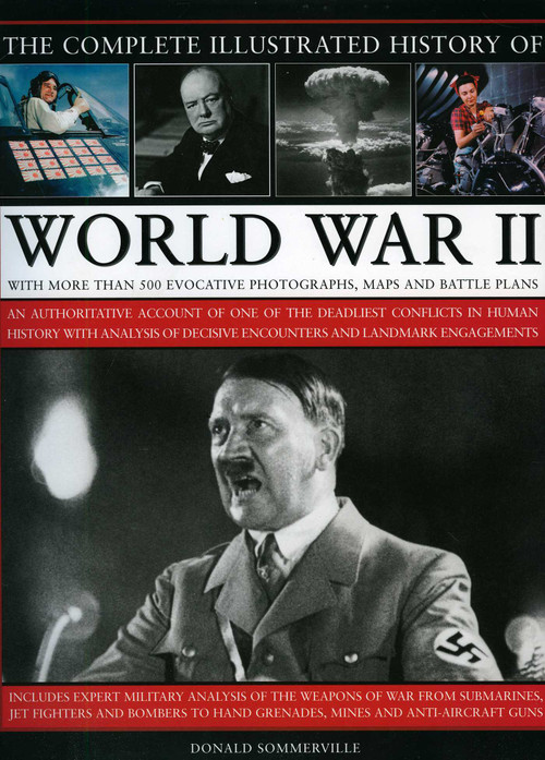 The Complete Illustrated History of World War Two by Donald Sommerville, 9780754818984