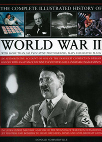 The Complete Illustrated History of World War Two by Donald Sommerville, 9780754818984