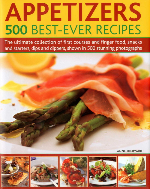 Appetizers: 500 Best-Ever Recipes by Anne Hildyard, 9780754819486