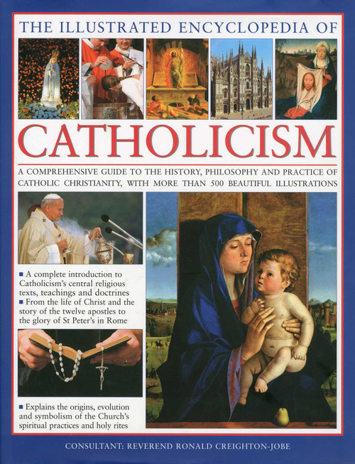 The Illustrated Encyclopedia of Catholicism by Robert Kierner, Reverend Ronald Creighton-Jobe, 9780754819561