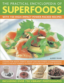 The Practical Encyclopedia of Superfoods (With 150 high-impact power-packed recipes.) by Audrey Deane, 9780754819660