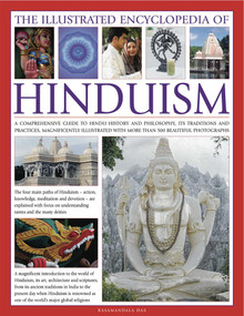The Illustrated Encyclopedia of Hinduism (A comprehensive guide to Hindu history and philosophy, its  traditions and practices, rituals and beliefs) by Rasamandala Das, 9780754820567