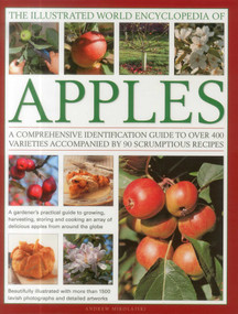The Illustrated World Encyclopedia of Apples (A comprehensive identification guide to over 400 varieties accompanied by 60 scrumptious recipes) by Andrew Mikolajski, 9780754820666