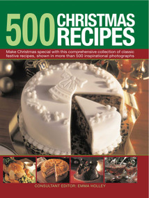 500 Christmas Recipes by Emma Holley, 9780754820802