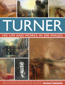 Turner (His life and works in 500 images) by Michael Robinson, 9780754820840
