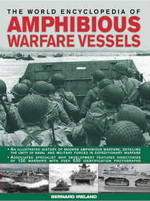 World Encyclopedia of Amphibious Warfare Vessels (An illustrated history of modern amphibious warfare) by Bernard Ireland, 9780754820901