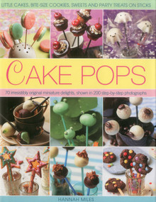 Cake Pops (Little Cakes, Bite-sized Cookies, Sweets and Party Treats on Sticks) by Hannah Miles, 9780754821717