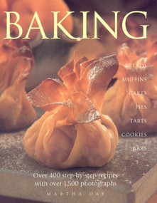 Baking (Breads Muffins Cakes Pies Tarts Cookies and Bars over 400 Step-by-Step Recipes with over 1500 Photographs) by Martha Day, 9780754822493