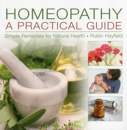 Homeopathy: A Practical Guide (Simple Remedies For Natural Health) by Robin Hayfield, 9780754822707