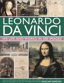 Leonardo Da Vinci (His Life and Works in 500 Images) by Rosalind Ormiston, 9780754823261