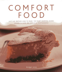 Comfort Food (Just like mother used to make: 150 heart-warming dishes shown in over 200 evocative photographs) by Bridget Jones, 9780754823353