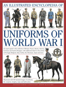 Illustrated Encyclopedia of Uniforms of World War I by Jonathan North, 9780754823407